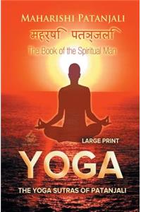 Yoga Sutras of Patanjali (Large Print): The Book of the Spiritual Man