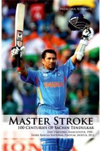 Master Stroke: 100 Centuries of Sachin Tendulkar