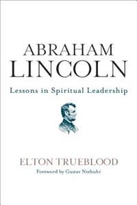 Abraham Lincoln: Lessons in Spiritual Leadership