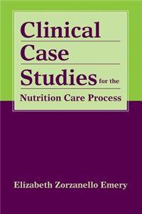 Clinical Case Studies for the Nutrition Care Process