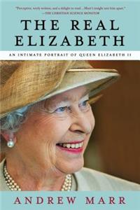 Real Elizabeth: An Intimate Portrait of Queen Elizabeth II