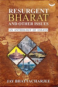 Resurgent Bharat and Other Issues: An Anthology of Essays