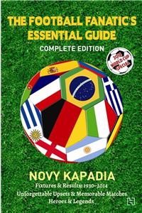 The Football Fanatic's Essential Guide : Complete Edition