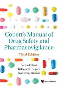 Cobert's Manual of Drug Safety and Pharmacovigilance (Third Edition): 3rd Edition