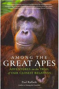 Among the Great Apes: Adventures on the Trail of Our Closest Relatives