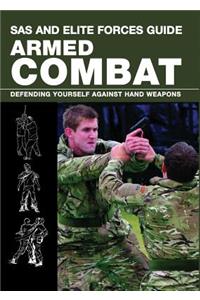 SAS and Elite Forces Guide Armed Combat: Fighting with Weapons in Everyday Situations