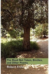 Road Not Taken, Birches, and Other Poems