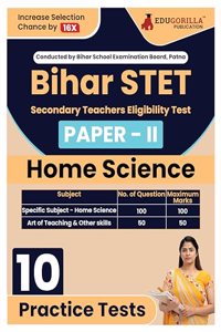 Bihar STET Paper II : Home Science 2024 | Higher Secondary (Class 11 & 12) - Bihar School Examination Board (BSEB) - 10 Practice Tests with Free Access To Online Tests