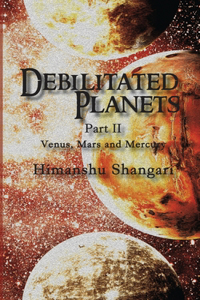 Debilitated Planets - Part II: Venus, Mars and Mercury