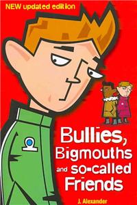 Bullies, Bigmouths and So-Called Friends