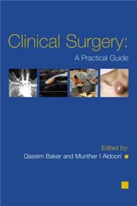 Clinical Surgery: A Practical Guide
