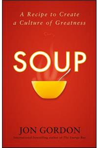 Soup: A Recipe to Create a Culture of Greatness