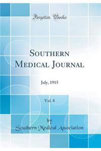 Southern Medical Journal, Vol. 8: July, 1915 (Classic Reprint)