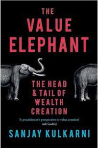 The Value Elephant : The Head And Tail Of Wealth Creation