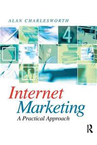 Internet Marketing: a Practical Approach: A Practical Approach