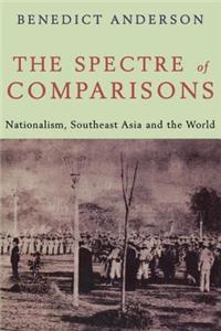 Spectre of Comparisons: Nationalism, Southeast Asia, and the World