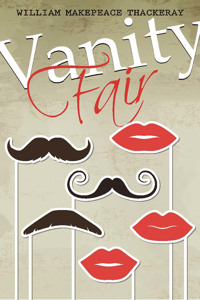 Vanity Fair: A Gripping Classic Literature Satire Social Commentary British Fiction 19 Century Novel a Brilliant Critique of Social Status a Must-Read for Litera