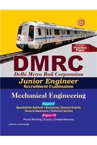 DMRC Delhi Metro Rail Corporation Junior Engineer Recruitment Examination: Mechanical Engineering Includes Practice Paper (Paper - 1 & 2)