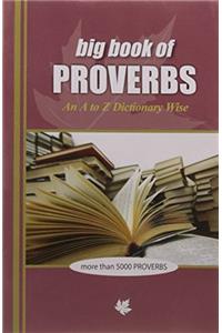 Big Book Of Proverbs An A To Z Dictionary Wise