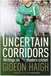 Uncertain Corridors: Writings on Modern Cricket