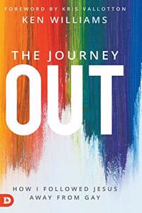 Journey Out: How I Followed Jesus Away from Gay