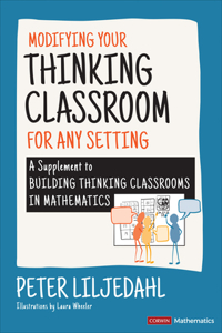 Modifying Your Thinking Classroom for Different Settings: A Supplement to Building Thinking Classrooms in Mathematics