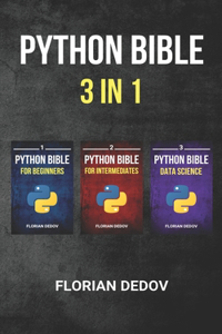 Python Bible 3 in 1: Volumes One to Three (Beginner, Intermediate, Data Science)