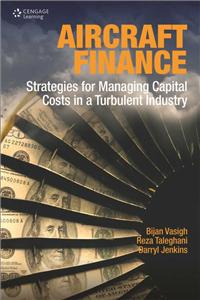 Aircraft Finance: Strategies for Managing Capital Costs in a Turbulent Industry