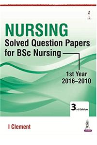 Nursing Solved Question Papers for B.Sc. Nursing 1st Year (2016-2010)
