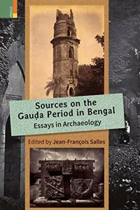 Sources in the Gau?a Period in Bengal: Essays in Archaeology