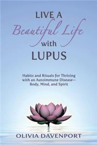 Live a Beautiful Life with Lupus