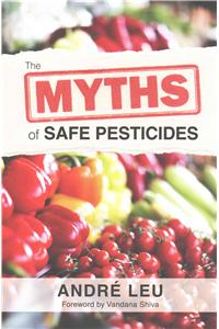 The Myths of Safe Pesticides