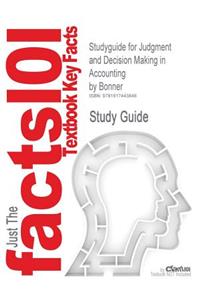 Studyguide for Judgment and Decision Making in Accounting by Bonner, ISBN 9780138638955