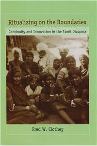 Ritualizing on the Boundaries : Continuity and Innovation in the Tamil Diaspora
