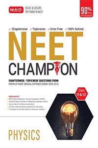 MTG NEET Champion Physics Book For 2024 Exam | NCERT Based Chapterwise Topicwise Questions Papers From Last 10 Previous Years Medical Entrance Exams | PYQs Question Bank MTG Editorial Board