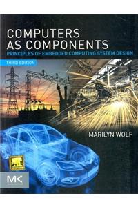 Computers as Components: Principles of Embedded Computing System Design