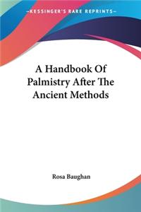 Handbook Of Palmistry After The Ancient Methods