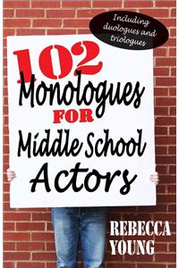 102 Monologues for Middle School Actors