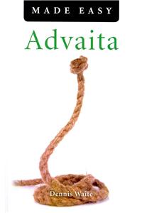 Advaita Made Easy: The Answer to the Question 'who Am I?'