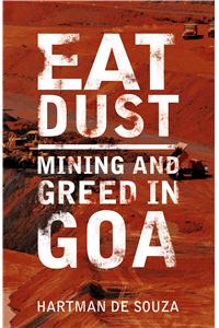 Eat Dust : Mining and Greed in Goa