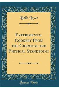 Experimental Cookery from the Chemical and Physical Standpoint (Classic Reprint)