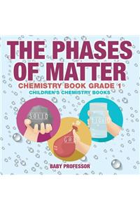 The Phases of Matter - Chemistry Book Grade 1 Children's Chemistry Books