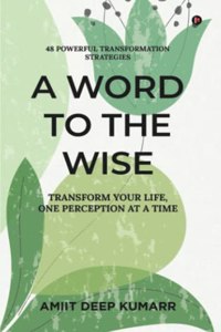 A Word to the Wise: Transform Your Life, One Perception at a Time