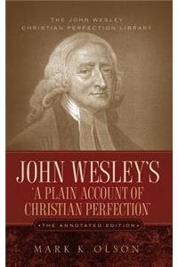 John Wesley's 'A Plain Account of Christian Perfection.' The Annotated Edition.