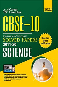 Cbse Class X 2021 Chapter and Topic-Wise Solved Papers 2011-2020 Science (All Sets Delhi & All India): Science (All Sets - Delhi & All India)