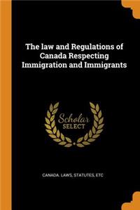 law and Regulations of Canada Respecting Immigration and Immigrants