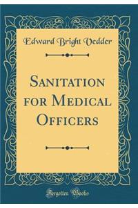 Sanitation for Medical Officers (Classic Reprint)