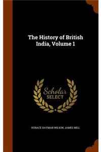 The History of British India, Volume 1