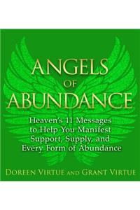 Angels of Abundance: Heaven's 11 Messages to Help You Manifest Support, Supply, and Every Form of Abundance