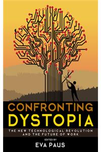 Confronting Dystopia: The New Technological Revolution and the Future of Work